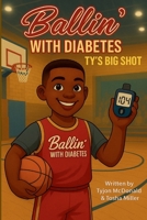 Ballin With Diabetes: Ty's Big Shot B0F7GPF33K Book Cover