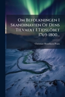 Om Befolkningen I Skandinavien Of Dens Tilvaext I Tidslöbet 1769-1800... 1271809117 Book Cover
