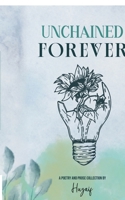 Unchained Forever: A poetry and prose collection B0GGBLLT4Y Book Cover