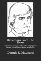 Reflections From The Heart: Inspirational messages written to the congregations I served in Texas, South Carolina, & California. B08BW8KZC9 Book Cover