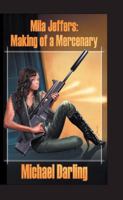 Mila Jeffers: Making of a Mercenary 0981691463 Book Cover