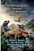The Dinosaur Quarry. Dinosaur National Monument, Colorado-Utah 9369050221 Book Cover