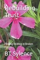Rebuilding Trust: Finding Healing in Broken Places (From Survival to Surrender: Healing Trauma Through Truth, Grace, and Forgiveness) B0GG6QFYM6 Book Cover