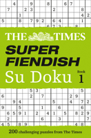 The Times Super Fiendish Su Doku Book 1: 200 challenging puzzles from The Times 0007580746 Book Cover