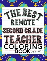 The Best Remote Third Grade Teacher Coloring Book For Adults: Virtual Learning Teacher Coloring Books For Adults Stress Relief And Relaxation Funny Sayings For Teachers End Of Year Gift 3rd Grade B0924H5TGX Book Cover
