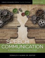 Speech Communication: A Redemptive Introduction: Liberty University Online Course Package 1465287787 Book Cover