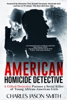 American Homicide Detective: A Gifted Detective Pursues a Serial Killer 173770241X Book Cover