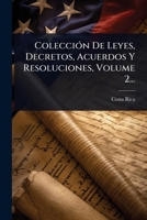 ColecciÃ3n De Leyes, Decretos, Acuerdos Y Resoluciones, Volume 2... (Spanish Edition) 1024505111 Book Cover