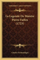 La Legende De Maistre Pierre Faifeu (1723) 1147501297 Book Cover