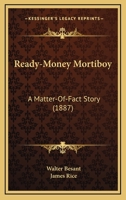 Ready-money Mortiboy, a Matter-of-fact Story 1175343463 Book Cover