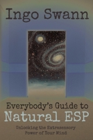 Everybody's Guide to Natural ESP: Unlocking The Extrasensory  Power of Your Mind 1949214834 Book Cover