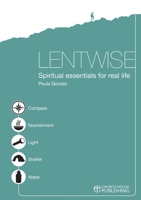 Lentwise: Spiritual Essentials for Real Life 0715142151 Book Cover