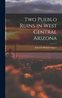 Two Pueblo Ruins in West Central Arizona 1014660483 Book Cover