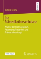 Die Prämedikationsambulanz: Analyse der Prozessqualität, Patientenzufriedenheit und Präoperativen Angst 3658392584 Book Cover