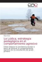 La L�dica, estrategia pedag�gica en el comportamiento agresivo 6203034541 Book Cover