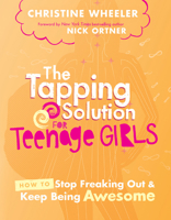 The Tapping Solution for Teenage Girls: How to Stop Freaking Out and Keep Being Awesome 1401948928 Book Cover