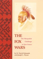 The Fox Wars: The Mesquakie Challenge to New France (Civilization of the American Indian Series) 0806144637 Book Cover