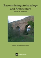 Reconsidering Archaeology and Architecture. Book of abstracts 1326736205 Book Cover