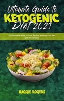 Ultimate Guide To Ketogenic Diet 2021: The Complete Guide to Cook Healthy and Easy Keto Recipes for Everyday 180194525X Book Cover