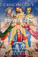 Crescent City Saints: Religious Icons of New Orleans 1494239698 Book Cover