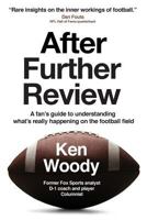 After Further Review: A Fan's Guide to Understanding What's Really Happening on the Football Field 0692915370 Book Cover