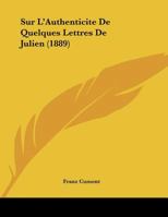 Sur l'Authenticit� de Quelques Lettres de Julien (Classic Reprint) 1174243678 Book Cover