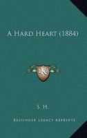 A Hard Heart 128623932X Book Cover