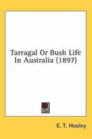 Tarragal; or, Bush Life in Australia 1241224250 Book Cover