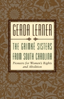 The Grimke Sisters from South Carolina: Pioneers for Women's Rights and Abolition