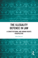 The Illegality Defence in Law: A Constitutional and Human Rights Perspective (Routledge Research in Legal Philosophy) 1032893087 Book Cover