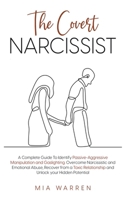 The Covert Narcissist: A Complete Guide To Identify Passive-Aggressive Manipulation and Gaslighting. Overcome Narcissistic and Emotional Abus B0CVD8CD5V Book Cover