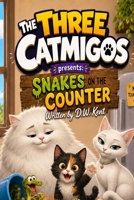 The Three Catmigos Presents: Snakes on the Counter B0BW2K4H11 Book Cover