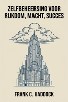 zelfbeheersing voor rijkdom, macht, succes (Dutch Edition) B0GZP8114T Book Cover