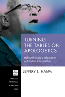 Turning the Tables on Apologetics 1532645228 Book Cover