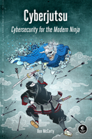 Cyberjutsu: Cybersecurity for the Modern Ninja 1718500548 Book Cover