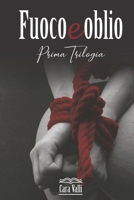 Fuoco e Oblio : La Trilogia 1657521648 Book Cover