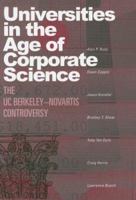 Universities in the Age of Corporate Science: The UC Berkeley-Novartis Controversy 1592135331 Book Cover