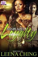 Misplaced Loyalty 1503055876 Book Cover