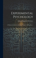 Experimental Psychology: A Manual of Laboratory Practice, Volume 1, Part 1 1021697265 Book Cover