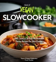 Vegan Slowcooker Cookbook: Simplify Your Vegan Journey - 100+ Delicious Plant-Based Slow Cooker Creations! Pictures Included (Taste of Vegan) B0FQKKDHV2 Book Cover
