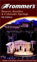 Frommer's(r) Denver, Boulder and Colorado Springs 0764567322 Book Cover