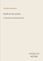 Emile et les autres: Le Bestiaire Sentimental III (French Edition) 338742230X Book Cover
