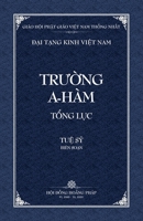 Thanh Van Tang: Truong A-ham Tong Luc - Bia Mem (Dai Tang Kinh Viet Nam) B09YMMR6RX Book Cover