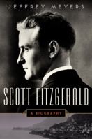 Scott Fitzgerald: A Biography 0060190361 Book Cover