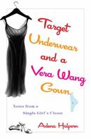 Target Underwear and a Vera Wang Gown: Notes from a Single Girl's Closet 1592402909 Book Cover