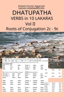 Dhatupatha Verbs in 10 Lakaras Vol II: Roots of Conjugation 2c - 9c (Sanskrit Edition) 8197125511 Book Cover