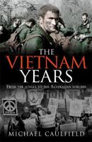 The Vietnam Years: From the Jungle to the Australian Suburb 0733624138 Book Cover