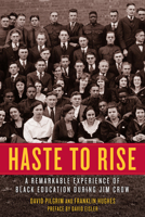 Haste to Rise: A Remarkable Experience of Black Education during Jim Crow 1629637904 Book Cover