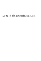 A Book of Spiritual Exercises 1483906981 Book Cover