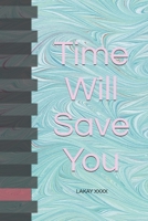 Time Will Save You B097X5RKKH Book Cover